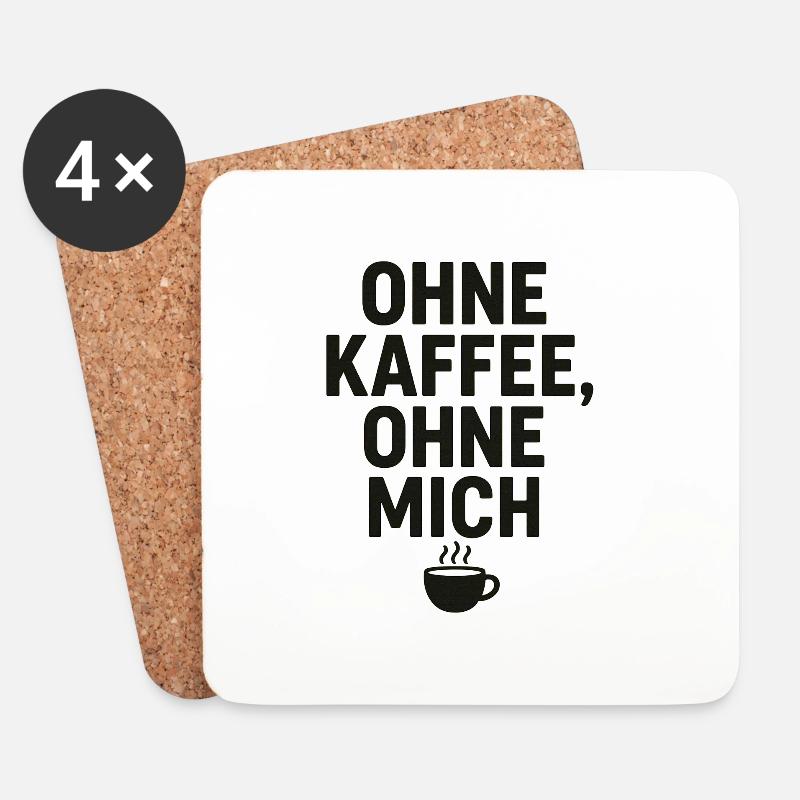 Ohne Kaffee, Ohne Mich - Untersetzer (4er-Set) - Weiß