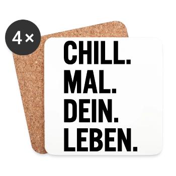 Chill mal dein Leben Spruch T-Shirt - Untersetzer (4er-Set) - Weiß - Vorne