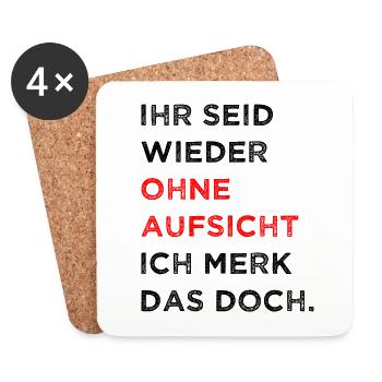 Ihr Seid Wieder Ohne Aufsicht ich Merk Das Doch - Untersetzer (4er-Set) - Weiß - Vorne