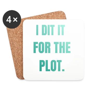 I did it for the plot - Untersetzer (4er-Set) - Weiß - Vorne