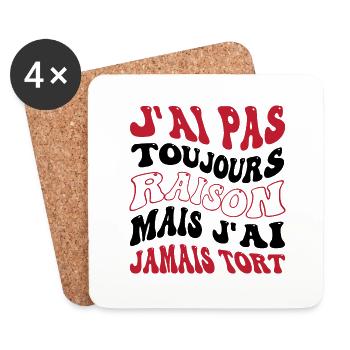 J'ai pas toujours raison mais j'ai jamais tort - Dessous de verre (lot de 4) - blanc - Devant