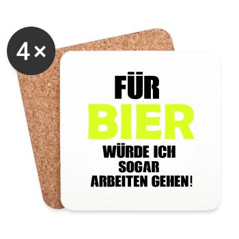 Für Bier würde ich sogar arbeiten gehen! - Untersetzer (4er-Set) - Weiß - Vorne