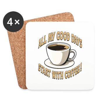 All My Good Days Start with Coffee! - Coasters (set of 4) - white - Front