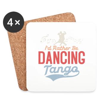 I'd Rather Be Dancing Tango Tango Dance Latin Musi - Coasters (set of 4) - white - Front