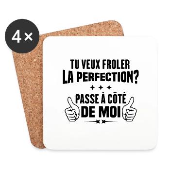 Tu veux froler la perfection passe à côté de moi - Dessous de verre (lot de 4) - blanc - Devant