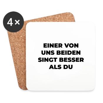 Einer Von Uns Beiden Singt Besser Als Du - Untersetzer (4er-Set) - Weiß - Vorne