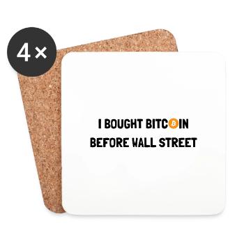 I BOUGHT BITCOIN BEFORE WALL STREET - Coasters (set of 4) - white - Front