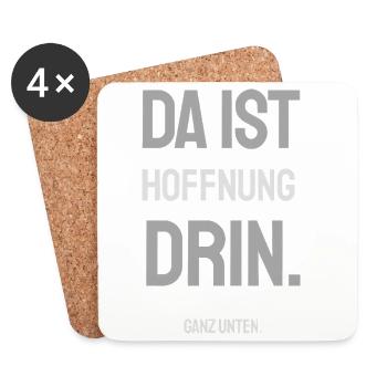 DA IST HOFFNUNG DRIN. GANZ UNTEN. – Helles Design - Untersetzer (4er-Set) - Weiß - Vorne