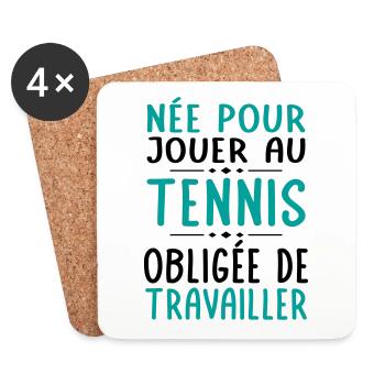 Née pour jouer au tennis - Obligée de travailler - Dessous de verre (lot de 4) - blanc - Devant