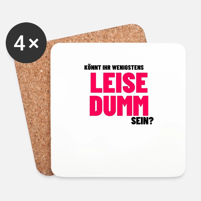 Lustige Sprüche Humor witzig leise dumm sein - Untersetzer (4er-Set) - Weiß