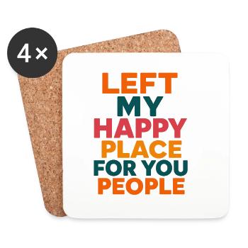 Left My Happy Place for You People - Coasters (set of 4) - white - Front