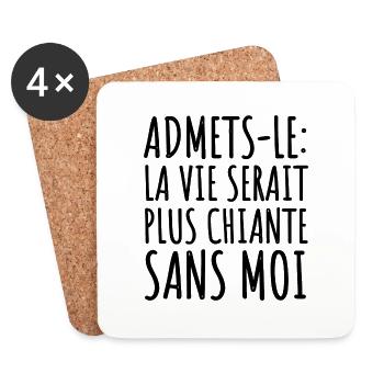 La vie serait plus chiante sans moi humour cadeau - Dessous de verre (lot de 4) - blanc - Devant