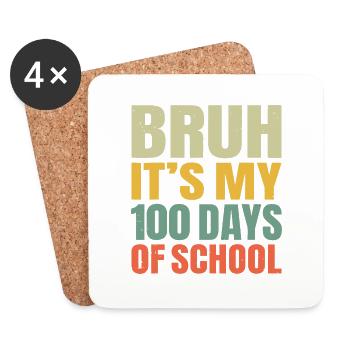 Bruh Its My 100 Days Of School 100th Day Of School - Coasters (set of 4) - white - Front