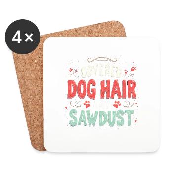 i'm covered in dog hair and sawdust - Coasters (set of 4) - white - Front