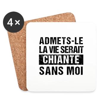 La vie serait plus chiante sans moi humour cadeau - Dessous de verre (lot de 4) - blanc - Devant
