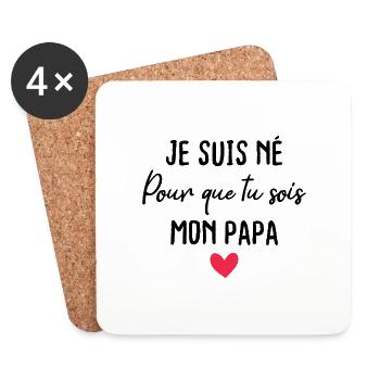 Je suis né pour que tu sois mon papa - Dessous de verre (lot de 4) - blanc - Devant