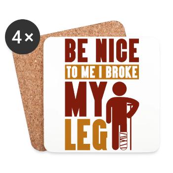 Be nice to me I broke my leg - Untersetzer (4er-Set) - Weiß - Vorne