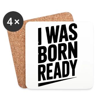 I Was Born Ready - Coasters (set of 4) - white - Front