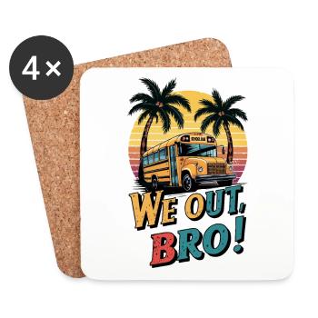 We out bro, Last day of school teacher - Coasters (set of 4) - white - Front