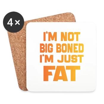 I'm Not Big Boned I'm Just Fat Funny sayings quote - Coasters (set of 4) - white - Front