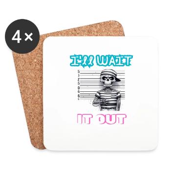 I'll wait it out - Coasters (set of 4) - white - Front