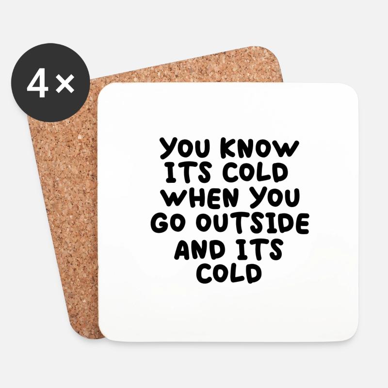 You know its cold when you go outside and its cold - Untersetzer (4er-Set) - Weiß