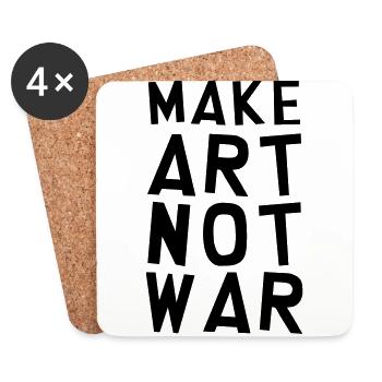 Make Art Not War / Funny / Humor / Citation / Cool - Coasters (set of 4) - white - Front