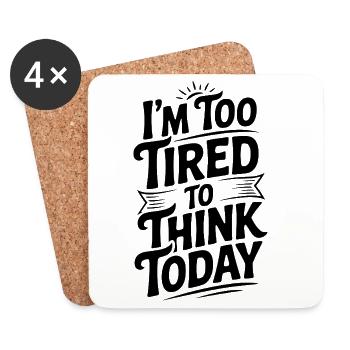 I'm Too Tired To Think Today - Coasters (set of 4) - white - Front