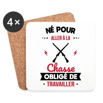 Né pour aller à la chasse - Obligé de travailler - Dessous de verre (lot de 4) - blanc - Devant