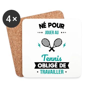 Né pour jouer au tennis - Obligé de travailler - Dessous de verre (lot de 4) - blanc - Devant