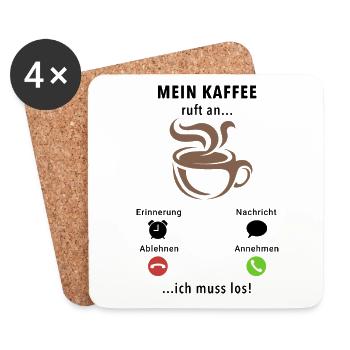 Mein Kaffee ruft an - ich muss los - Spruch - Untersetzer (4er-Set) - Weiß - Vorne