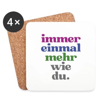 Lustige Sprüche "Immer einmal mehr wie du" - Untersetzer (4er-Set) - Weiß - Vorne