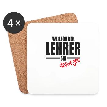 Lehrer Lehrerin Weil ich der Lehrer bin Deswegen - Untersetzer (4er-Set) - Weiß - Vorne