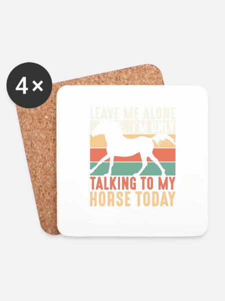 Leave Me Alone I'm Only Talking To My Horse Today - Untersetzer (4er-Set) - Weiß