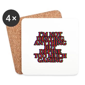Not Denying Anything But Define Too Much Gaming 4 - Coasters (set of 4) - white - Front