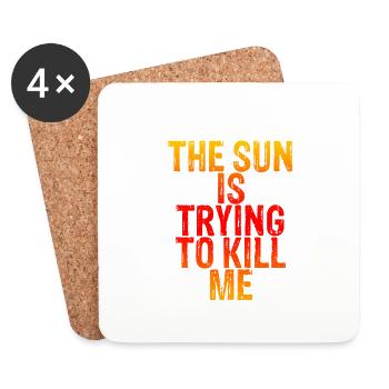 The Sun Is Trying To Kill Me 6 - Untersetzer (4er-Set) - Weiß - Vorne