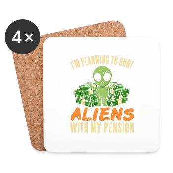 I'm Planning To Hunt Aliens With My Pension - Coasters (set of 4) - white - Front