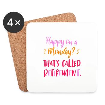 Happy On A Monday? That's Called Retirement - Coasters (set of 4) - white - Front