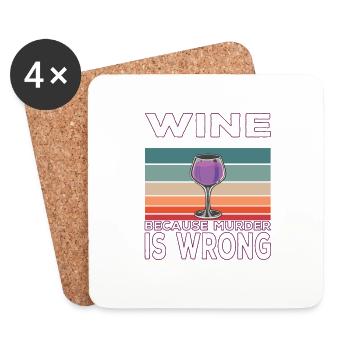 Wine Because Murder is Wrong Wine Drinker Saying - Coasters (set of 4) - white - Front
