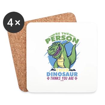 Be The Person Your Dinosaur Thinks You Are - Coasters (set of 4) - white - Front