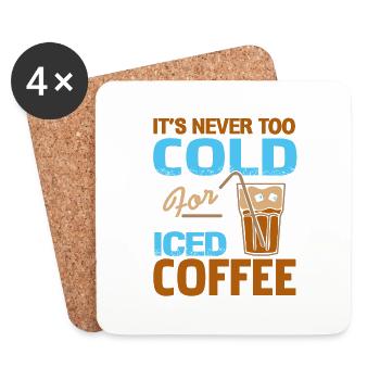 It's Never Too Cold For Iced Coffee Funny Tea - Coasters (set of 4) - white - Front
