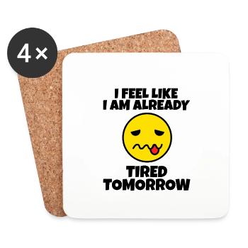 I Feel Like I Am Already Tired Tomorrow 3 - Untersetzer (4er-Set) - Weiß - Vorne