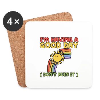 I'm Having A Good Day, Don't Ruin It 3 - Coasters (set of 4) - white - Front