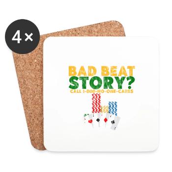 Bad Beat Story, Call 1-800-No-One-Cares 3 - Coasters (set of 4) - white - Front