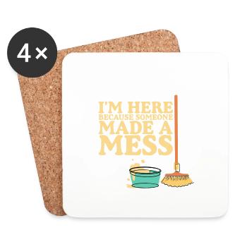 I'm Here Because Someone Made A Mess - Coasters (set of 4) - white - Front
