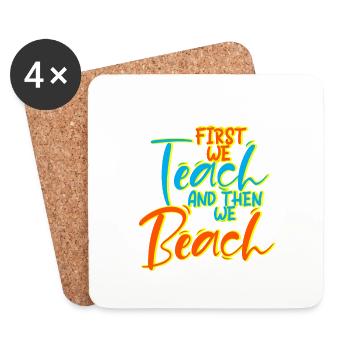 First We Teach And Then We Beach 4 - Untersetzer (4er-Set) - Weiß - Vorne