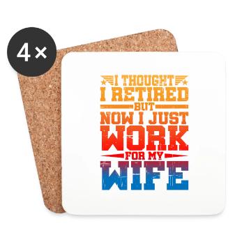 I Thought I Retired But I Just Work For My Wife - Coasters (set of 4) - white - Front