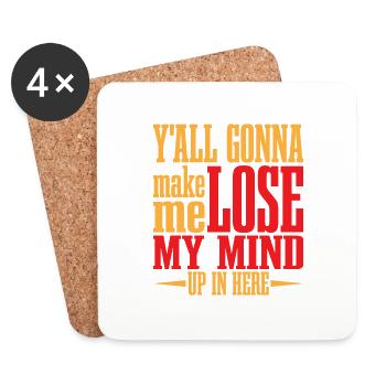Y'all Gonna Make Me Lose My Mind Up In Here 3 - Untersetzer (4er-Set) - Weiß - Vorne