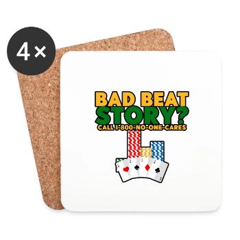 Bad Beat Story, Call 1-800-No-One-Cares 3 - Coasters (set of 4) - white - Front