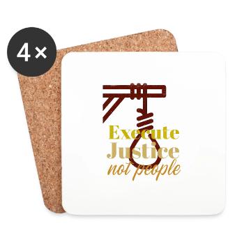 Execute Justice Not People. Death Penalty Protest - Coasters (set of 4) - white - Front
